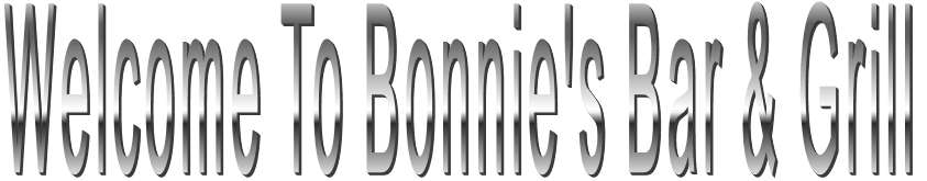 Welcome To Bonnie's Bar & Grill Welcome To Bonnie's Bar & Grill